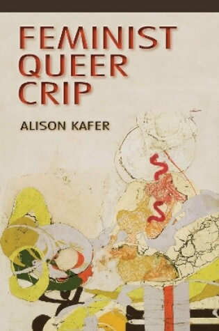 Cover of Feminist, Queer, Crip