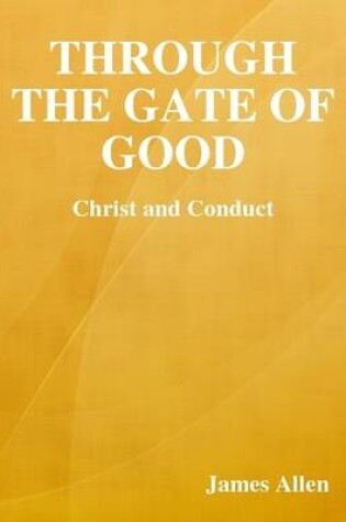 Cover of Through the Gate of Good: Christ and Conduct