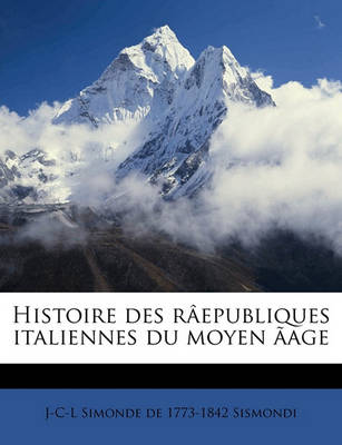 Book cover for Histoire Des Raepubliques Italiennes Du Moyen Aage Volume V.5