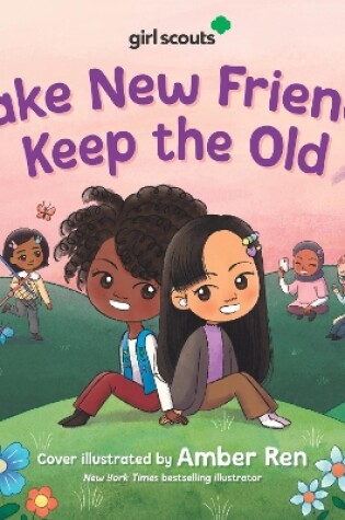 Cover of Girl Scouts: Make New Friends, Keep the Old