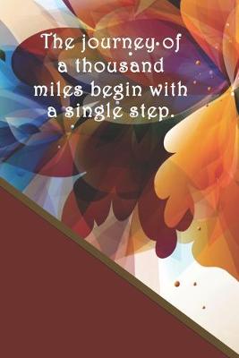 Book cover for The journey of a thousand miles begin with a single step.