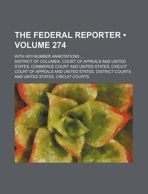 Book cover for The Federal Reporter (Volume 274); With Key-Number Annotations