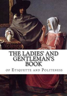 Book cover for The Ladies' and Gentleman's Book of Etiquette and Politeness
