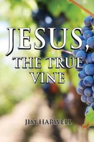 Cover of Jesus, the True Vine