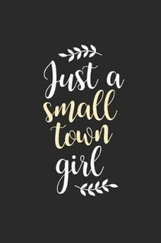 Cover of Just A Small Town Girl