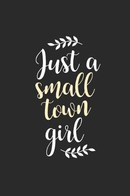 Book cover for Just A Small Town Girl