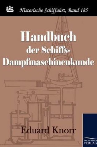 Cover of Handbuch Der Schiffs-Dampfmaschinenkunde