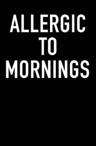 Cover of Allergic to Mornings