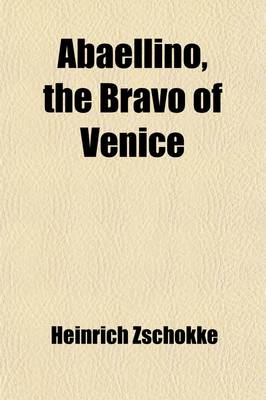 Book cover for Abaellino, the Bravo of Venice; A Romance