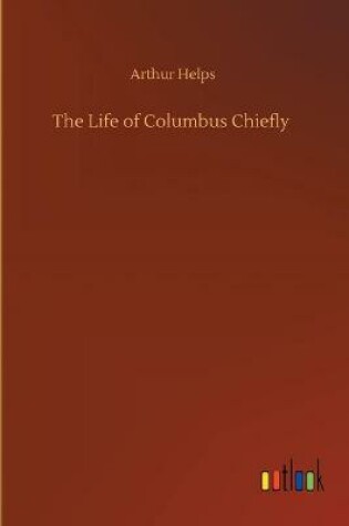 Cover of The Life of Columbus Chiefly