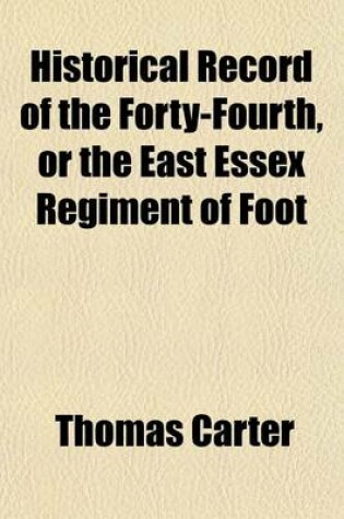 Cover of Historical Record of the Forty-Fourth, or the East Essex Regiment of Foot