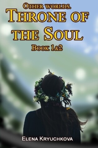 Cover of Other worlds. Throne of the Soul. Book 1&2