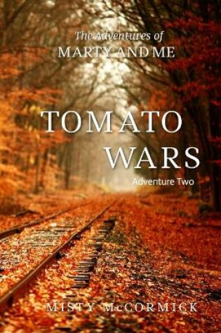 Cover of The Adventures of Marty and Me Tomato Wars