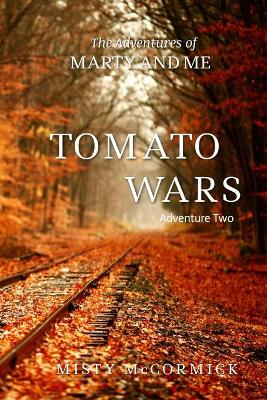 Book cover for The Adventures of Marty and Me Tomato Wars