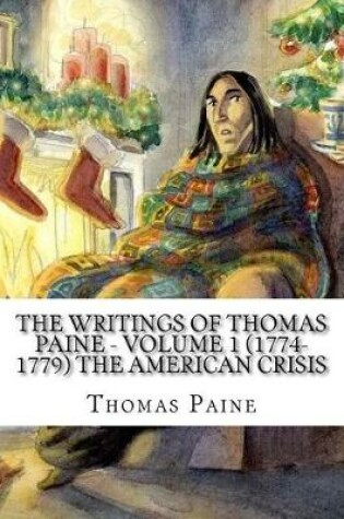 Cover of The Writings of Thomas Paine - Volume 1 (1774-1779) The American Crisis
