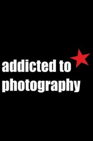 Cover of Addicted to Photography