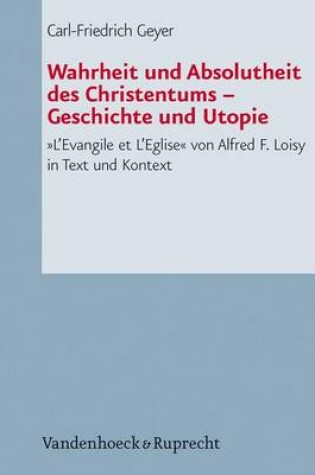 Cover of Wahrheit Und Absolutheit Des Christentums - Geschichte Und Utopie