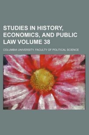 Cover of Studies in History, Economics, and Public Law Volume 38