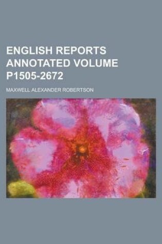 Cover of English Reports Annotated Volume P1505-2672