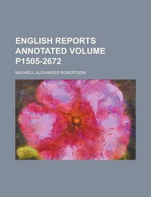 Book cover for English Reports Annotated Volume P1505-2672