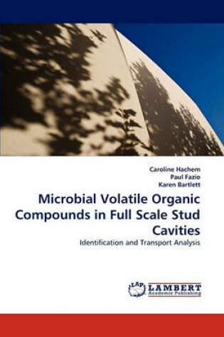 Cover of Microbial Volatile Organic Compounds in Full Scale Stud Cavities