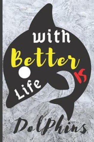 Cover of Blank Vegan Recipe Book "Life Is Better With Dolphins"