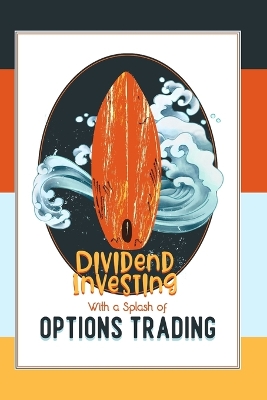 Book cover for Dividend Investing with a Splash of Options Trading