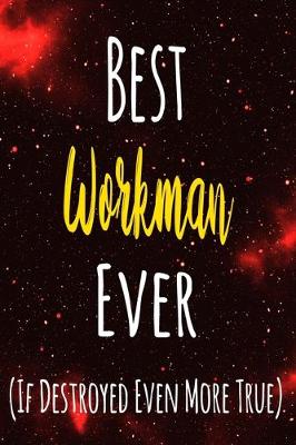 Book cover for Best Workman Ever (If Destroyed Even More True)