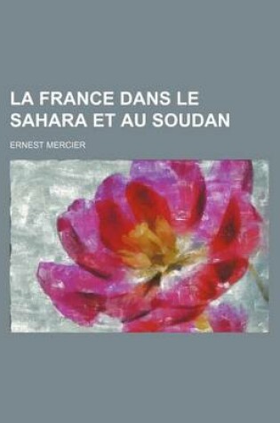 Cover of La France Dans Le Sahara Et Au Soudan