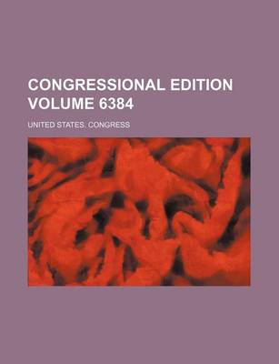 Book cover for Congressional Edition Volume 6384