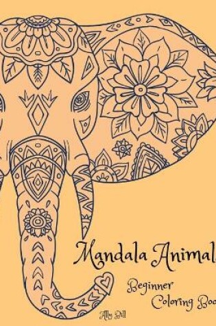 Cover of Mandala Animals Beginner Coloring Book