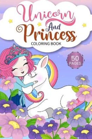Cover of Unicorn and Princess Coloring Book