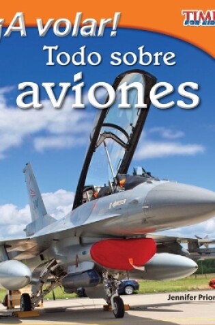 Cover of ¡A volar! Todo sobre aviones