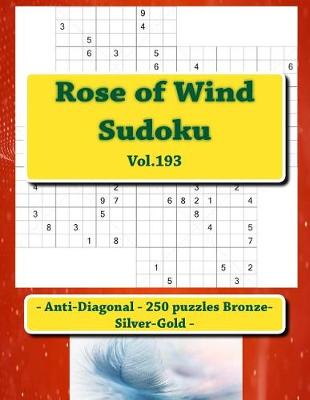 Book cover for Rose of Wind Sudoku - Anti-Diagonal - 250 Puzzles Bronze-Silver-Gold - Vol.193