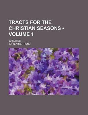 Book cover for Tracts for the Christian Seasons (Volume 1); 2D Series