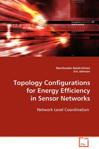 Cover of Topology Configurations for Energy Efficiency in Sensor Networks