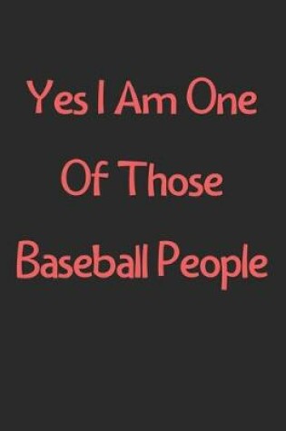 Cover of Yes I Am One Of Those Baseball People