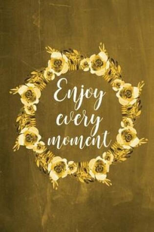 Cover of Chalkboard Journal - Enjoy Every Moment (Yellow)