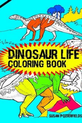 Cover of Dinosaur Life Coloring Book