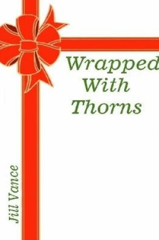 Cover of Wrapped With Thorns