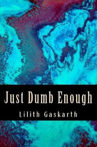 Cover of Just Dumb Enough