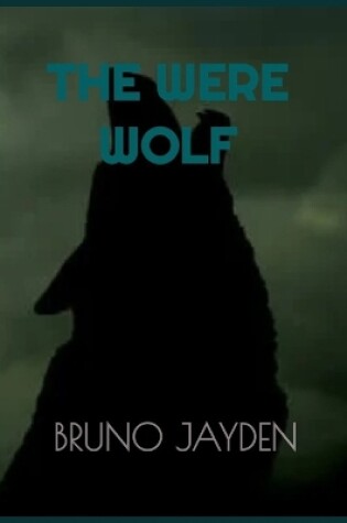 Cover of The Were Wolf by Bruno Jayden