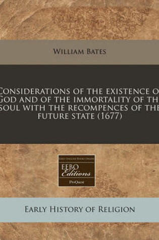 Cover of Considerations of the Existence of God and of the Immortality of the Soul with the Recompences of the Future State (1677)