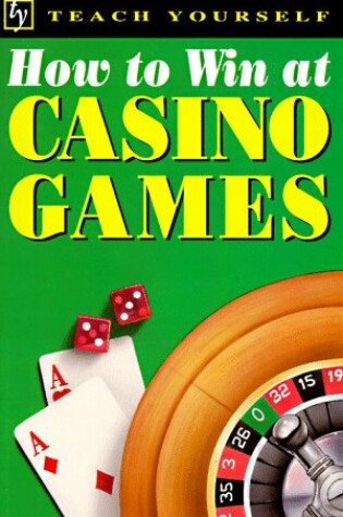 Cover of Teach Yourself How to Win at Casino Games