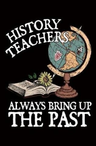 Cover of History Teacher Always Bring Up The Past