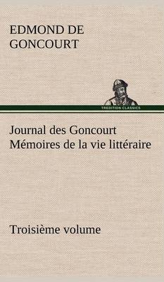 Book cover for Journal des Goncourt (Troisième volume) Mémoires de la vie littéraire