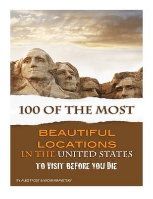 Book cover for 100 of the Most Beautiful Locations in the United States to Visit Before You Die