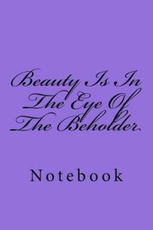 Cover of Beauty Is In The Eye Of The Beholder