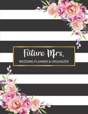 Book cover for Future Mrs. Wedding Planner & Organzier