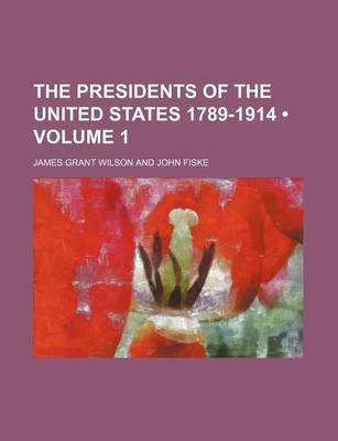Book cover for The Presidents of the United States 1789-1914 (Volume 1)